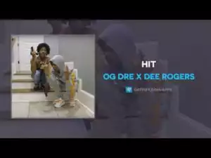 OG Dre x Dee Rogers - Hit